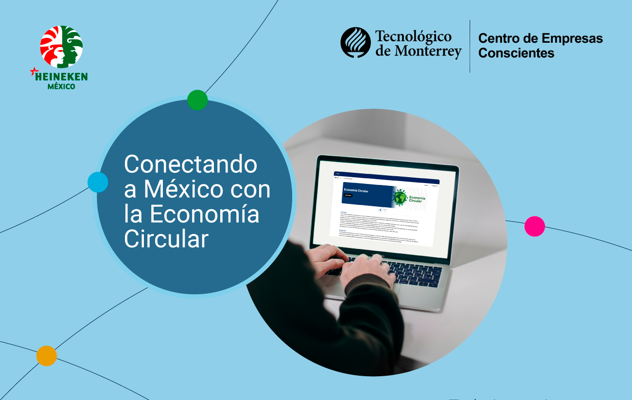 HEINEKEN México y el Centro de Empresas Conscientes del Tec de Monterrey presentan el primer e-Learning sobre Economía Circular en el país